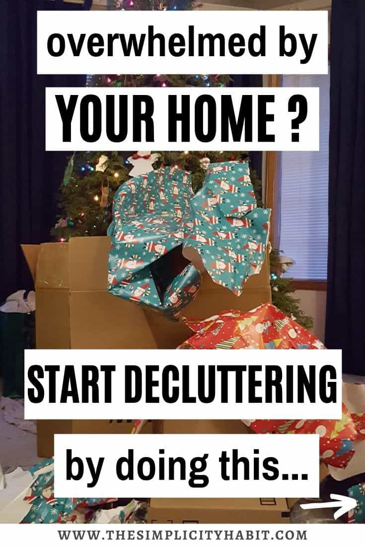 7 Tips For When You're Overwhelmed With Decluttering - The Simplicity Habit