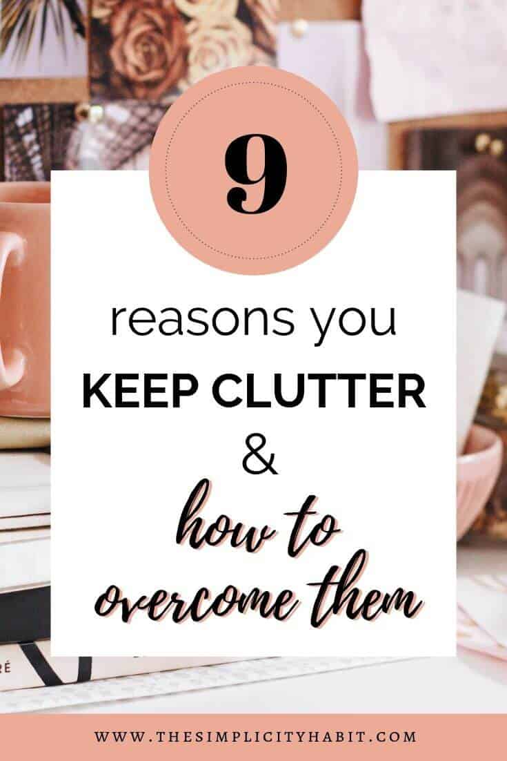 The Top 12 Reasons You Keep Clutter (and How To Overcome Them) - The ...