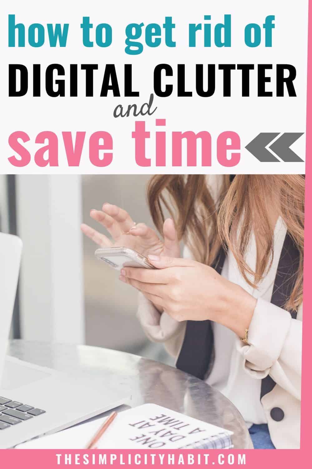 How to Get Rid of Digital Clutter and Save Time - The Simplicity Habit