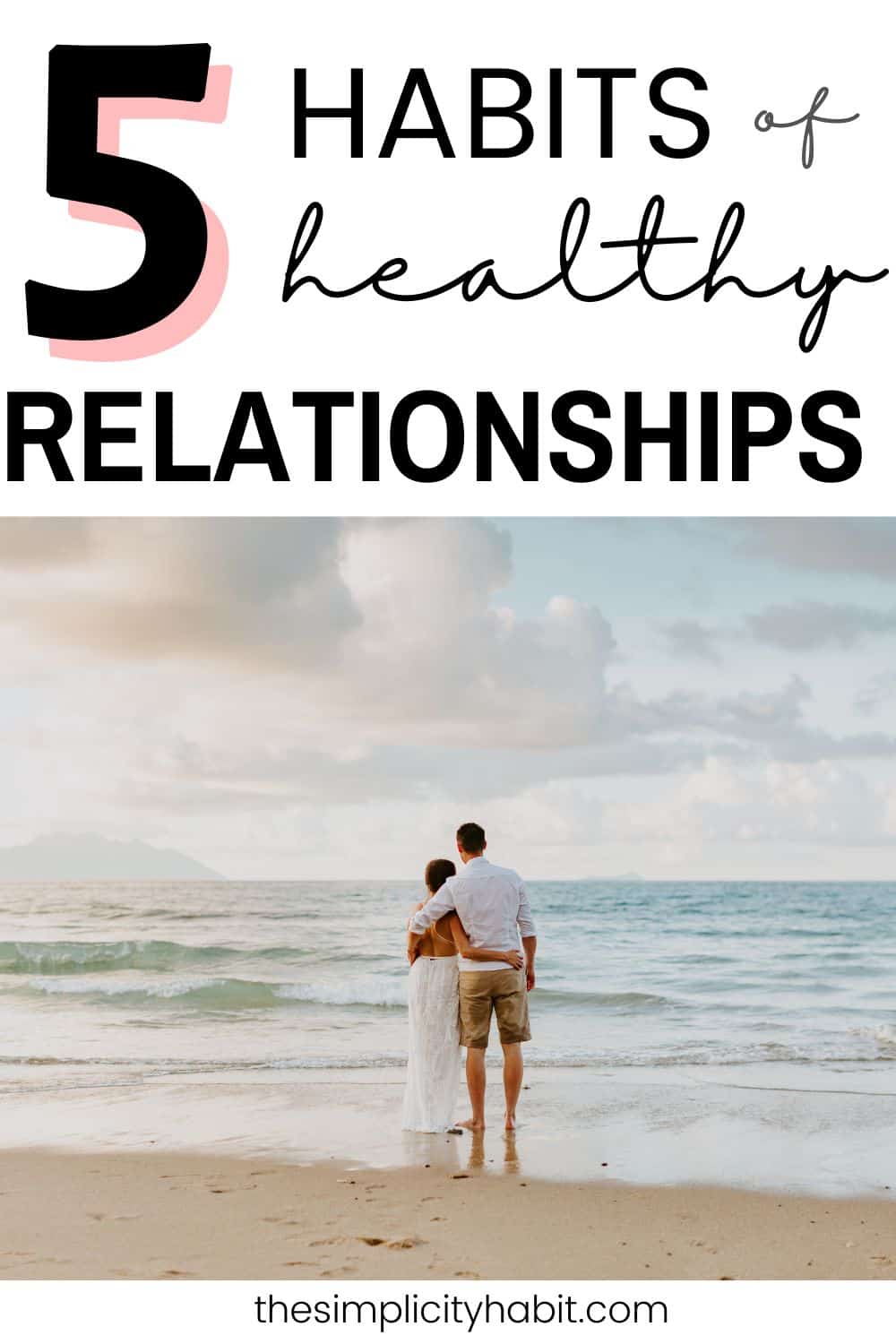 5 Essential Habits for Building Strong and Healthy Relationships - The ...