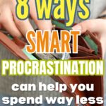 ways that smart procrastination can help you spend way less